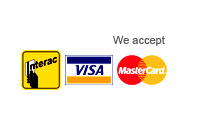 We accept: interac, VISA & MasterCard