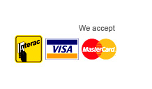 We accept: Interac, VISA & MasterCard